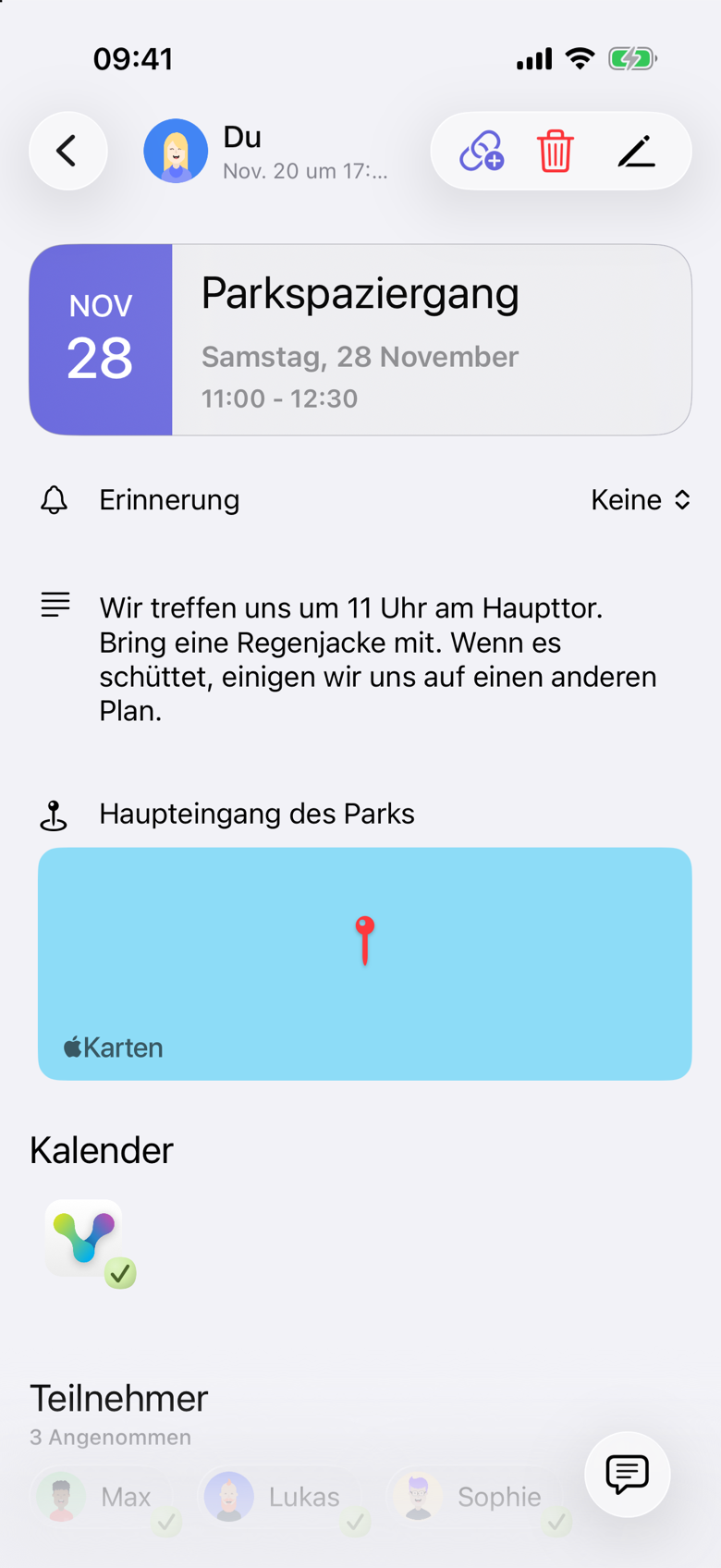 Parkspaziergang am Samstag, 28 November, 11:00 - 12:30. Die Notiz lautet: Wir treffen uns um 11 Uhr am Haupttor. Bring eine Regenjacke mit. Wenn es schüttet, einigen wir uns auf einen anderen Plan. Der Ort heißt Haupteingang des Parks. Unter Teilnehmer steht 3 Angenommen: Max, Lukas und Sophie. Die Organisatorin erscheint als Du.